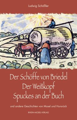 Der Schöffe von Briedel – Der Weißkopf – Spuckes an der Buch von Schößler,  Ludwig