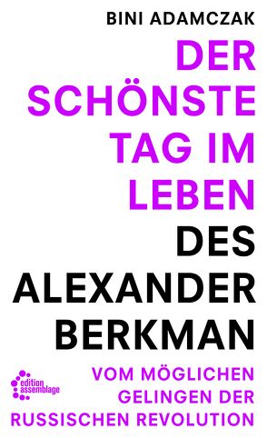 Der schönste Tag im Leben des Alexander Berkman von Adamczak,  Bini
