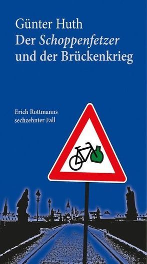 Der Schoppenfetzer und der Brückenkrieg von Huth,  Günter