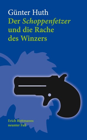 Der Schoppenfetzer und die Rache des Winzers von Huth,  Günter