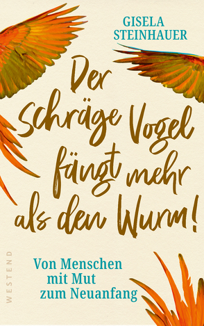 Der schräge Vogel fängt mehr als den Wurm von Steinhauer,  Gisela