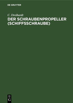 Der Schraubenpropeller (Schiffsschraube) von Dreihardt,  C.