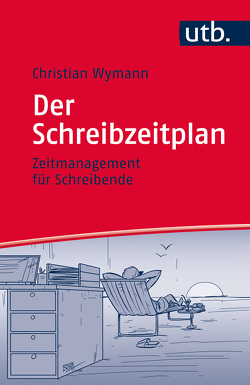 Der Schreibzeitplan: Zeitmanagement für Schreibende von Wymann,  Christian