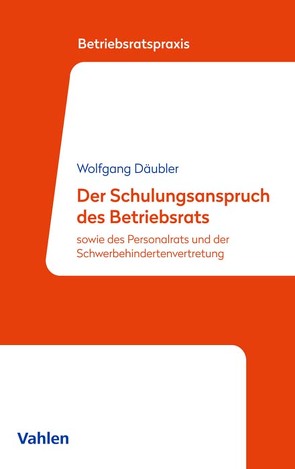 Der Schulungsanspruch des Betriebsrats von Däubler,  Wolfgang