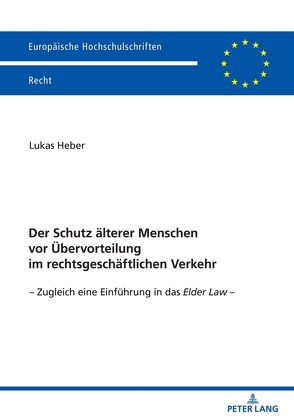 Der Schutz älterer Menschen vor Übervorteilung im rechtsgeschäftlichen Verkehr von Heber,  Lukas