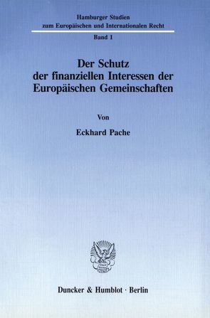 Der Schutz der finanziellen Interessen der Europäischen Gemeinschaften. von Pache,  Eckhard