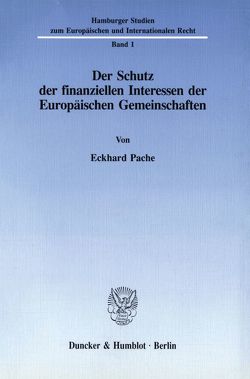 Der Schutz der finanziellen Interessen der Europäischen Gemeinschaften. von Pache,  Eckhard