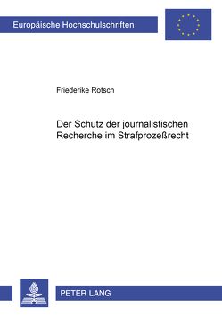 Der Schutz der journalistischen Recherche im Strafprozeßrecht von Rotsch,  Friederike