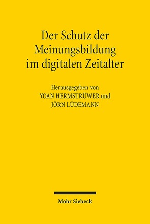 Der Schutz der Meinungsbildung im digitalen Zeitalter von Hermstrüwer,  Yoan, Lüdemann,  Jörn