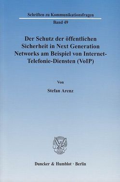 Der Schutz der öffentlichen Sicherheit in Next Generation Networks am Beispiel von Internet-Telefonie-Diensten (VoIP). von Arenz,  Stefan