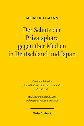Der Schutz der Privatsphäre gegenüber Medien in Deutschland und Japan von Dillmann,  Meiko