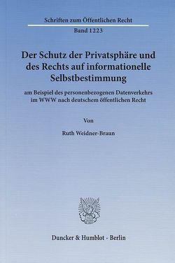 Der Schutz der Privatsphäre und des Rechts auf informationelle Selbstbestimmung von Weidner-Braun,  Ruth