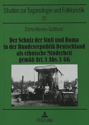 Der Schutz der Sinti und Roma in der Bundesrepublik Deutschland als ethnische Minderheit gemäß Art. 3 Abs. 3 GG von Marten-Gotthold,  Dörte
