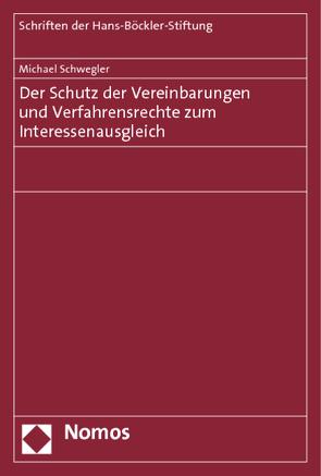 Der Schutz der Vereinbarungen und Verfahrensrechte zum Interessenausgleich von Schwegler,  Michael