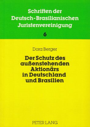 Der Schutz des aussenstehenden Aktionärs in Deutschland und Brasilien von Berger-Steinke,  Dora