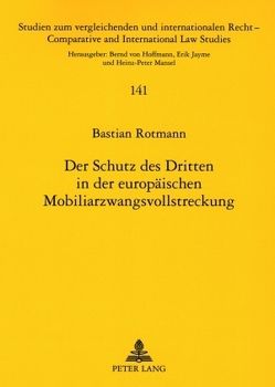 Der Schutz des Dritten in der europäischen Mobiliarzwangsvollstreckung von Rotmann,  Bastian