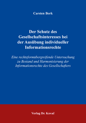 Der Schutz des Gesellschaftsinteresses bei der Ausübung individueller Informationsrechte von Bork,  Carsten
