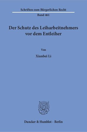 Der Schutz des Leiharbeitnehmers vor dem Entleiher. von Li,  Xianbei