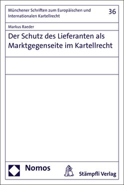 Der Schutz des Lieferanten als Marktgegenseite im Kartellrecht von Raeder,  Markus