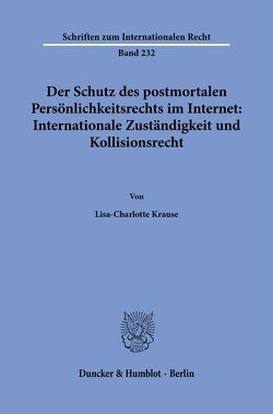 Der Schutz des postmortalen Persönlichkeitsrechts im Internet: Internationale Zuständigkeit und Kollisionsrecht. von Krause,  Lisa-Charlotte