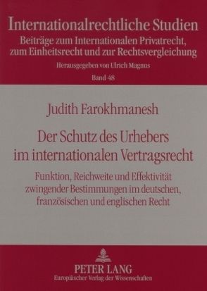 Der Schutz des Urhebers im internationalen Vertragsrecht von Farokhmanesh,  Judith