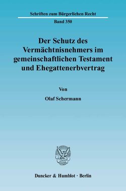 Der Schutz des Vermächtnisnehmers im gemeinschaftlichen Testament und Ehegattenerbvertrag. von Schermann,  Olaf