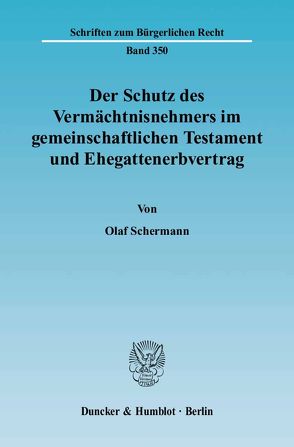 Der Schutz des Vermächtnisnehmers im gemeinschaftlichen Testament und Ehegattenerbvertrag. von Schermann,  Olaf