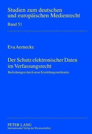 Der Schutz elektronischer Daten im Verfassungsrecht von Aernecke,  Eva
