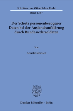 Der Schutz personenbezogener Daten bei der Auslandsaufklärung durch Bundeswehrsoldaten. von Siemsen,  Annelie