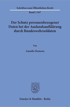 Der Schutz personenbezogener Daten bei der Auslandsaufklärung durch Bundeswehrsoldaten. von Siemsen,  Annelie