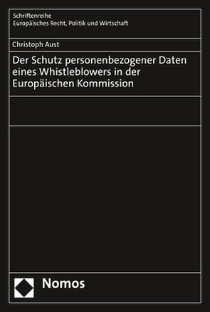 Der Schutz personenbezogener Daten eines Whistleblowers in der Europäischen Kommission von Aust,  Christoph