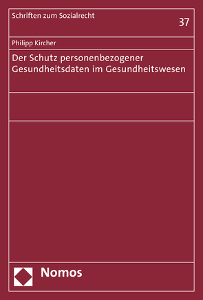 Der Schutz personenbezogener Gesundheitsdaten im Gesundheitswesen von Kircher,  Philipp