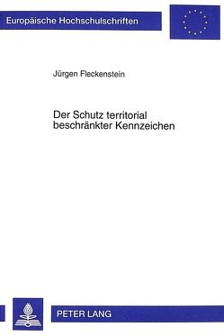 Der Schutz territorial beschränkter Kennzeichen von Fleckenstein,  Jürgen