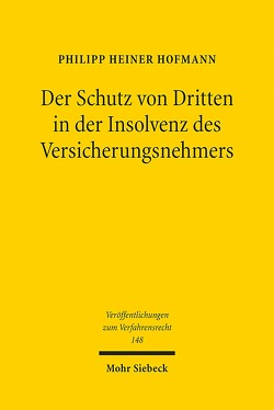 Der Schutz von Dritten in der Insolvenz des Versicherungsnehmers von Hofmann,  Philipp Heiner