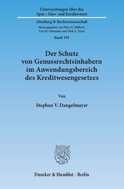 Der Schutz von Genussrechtsinhabern im Anwendungsbereich des Kreditwesengesetzes. von Dangelmayer,  Stephan V.