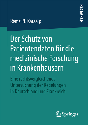 Der Schutz von Patientendaten für die medizinische Forschung in Krankenhäusern von N. Karaalp,  Remzi
