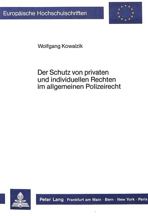 Der Schutz von privaten und individuellen Rechten im allgemeinen Polizeirecht von Kowalzik,  Wolfgang