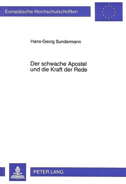 Der schwache Apostel und die Kraft der Rede von Sundermann,  Hans-Georg