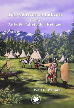 Der Schwarze Lakota von Winning,  Wolf. G.