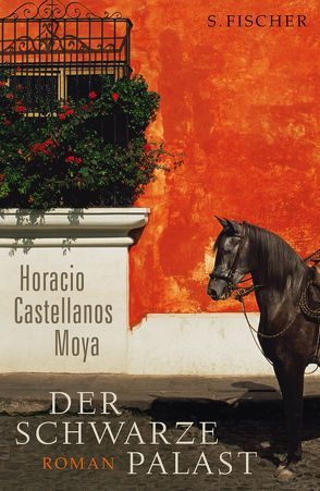 Der schwarze Palast von Castellanos Moya,  Horacio, Gerhold,  Stefanie