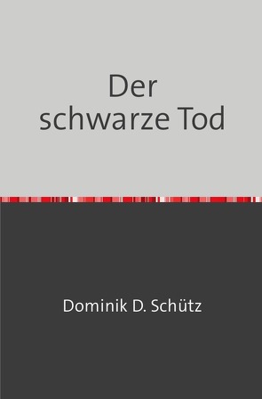 Der schwarze Tod von Schütz,  Dominik Dustin