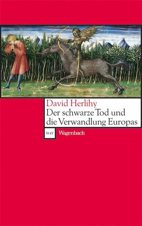 Der Schwarze Tod und die Verwandlung Europas von Cohn,  Jr.,  Samuel K., Fliessbach,  Holger, Herlihy,  David