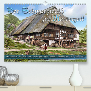 Der Schwarzwald zur Kaiserzeit – Fotos neu restauriert (Premium, hochwertiger DIN A2 Wandkalender 2023, Kunstdruck in Hochglanz) von Tetsch,  André