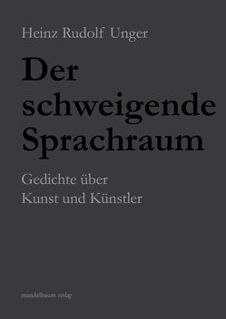 Der schweigende Sprachraum von Bissutti,  Kristian, Brandenstein,  Gabriela, de Grancy,  Christine, Heyn,  Birgit, Unger,  Heinz Rudolf