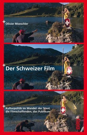 Der Schweizer Film von Kallenberger,  Claudine, Moeschler,  Olivier