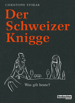 Der Schweizer Knigge von Stokar,  Christoph