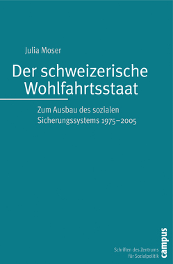 Der schweizerische Wohlfahrtsstaat von Moser,  Julia