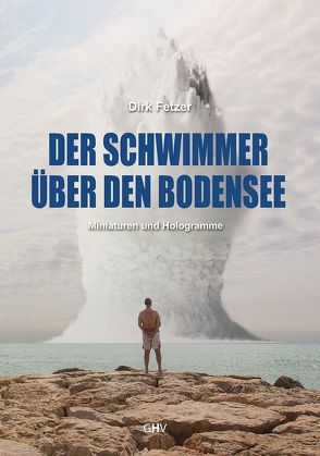 Der Schwimmer über den Bodensee von Fetzer,  Dirk