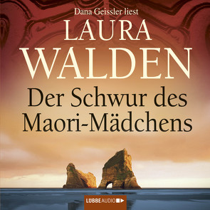 Der Schwur des Maori-Mädchens von Geissler,  Dana, Walden,  Laura