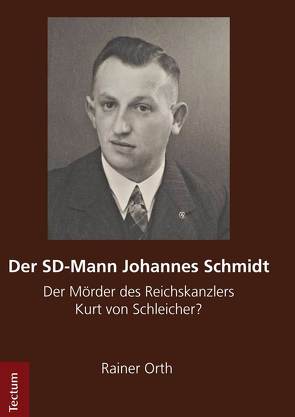 Der SD-Mann Johannes Schmidt von Orth,  Rainer